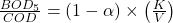 \frac{BOD_5}{COD} = (1 - \alpha) \times \left( \frac{K}{V} \right)