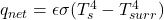 q_{net} = \epsilon\sigma(T_s^4 - T_{surr}^4)